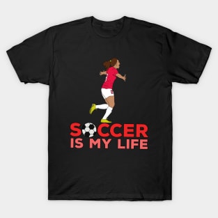 Soccer is My Life T-Shirt